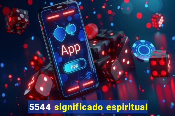 5544 significado espiritual